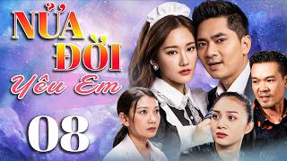 NỬA ĐỜI YÊU EM Tập 8 | Phim Truyền Hình Trọn Bộ | Phim Tâm Lý Tình Cảm Việt Nam Mới 2026