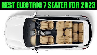 Top 5  Electric 7 Seater Cars For 2023 | Best 7 Seater cars Ranked