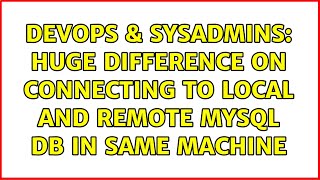 DevOps & SysAdmins: Huge Difference On Connecting to Local and Remote MySQL DB in Same Machine