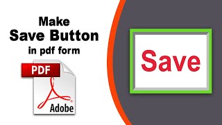 How to make a save button in a pdf file in Adobe Acrobat Pro DC 2022