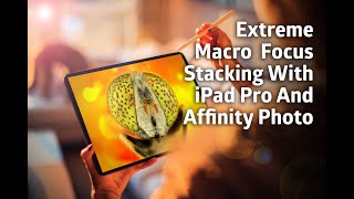 iPad Pro 및 iPad용 Affinity Photo를 사용한 익스트림 매크로 포커스 스태킹