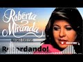 ROBERTA MIRANDA - MAIORES SUCESSOS!!!