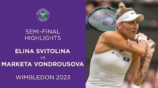 Elina Svitolina vs Marketa Vondrousova: Semi-Finals Highlights | Wimbledon 2023