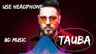 Tauba (8D Audio) -- Badshah || Payal Dev || T8D Music || #8daudio #3daudio #8d #3d #love