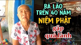 Bà lão cư sĩ tại gia ăn chay Niệm Phật trên 40 năm luôn gặp những điều lành