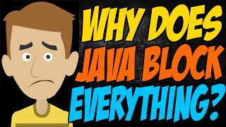 Why Does Java Block Everything?