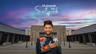 Mubarak Ho Salgirah - Jishan Ali Thobani ft United States Jamat