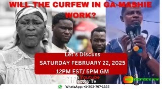 WILL THE CURFEW IN GA MASHIE WORK ? - HON. ASHIE KOTEY MUST GIVE PREFERENCE TO HIS MOTHER TONGUE!