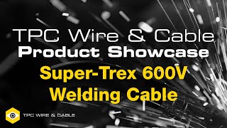 Product Showcase - TPC Super-Trex® 600V Welding Cable