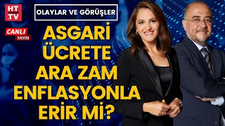 Olaylar ve Görüşler'de asgari ücret zammı konuşuluyor...