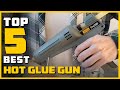 Top 5 Best Hot Glue Guns in 2024 | Review and Buying Guide