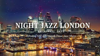 London Night Jazz Music - Chill out slow Saxophone Jazz Instrumental - Exquisite Piano Jazz Music