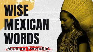 16 Mexican Proverbs to live by (Part 1)