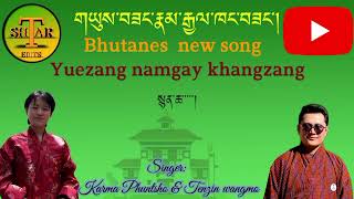 New boedra song: Yuezang namgay by Karma phuntsho \u0026 Tenzin wangmo. please subscribe la