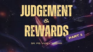 Judgements and Rewards - Part 1 | Sr. Ps. Vijay Nadar | 07 July 2024, Sunday