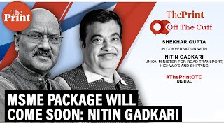 MSME package will come soon: Nitin Gadkari at ThePrint's Off The Cuff