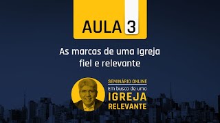 AS MARCAS DE UMA IGREJA FIEL E RELEVANTE - Hernandes Dias Lopes