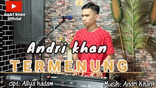 🔰TERMENUNG~cipt : Allya kadan~cover : Andri khan~ Arr : Andri khan