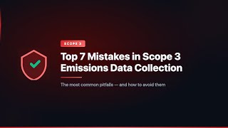 Top 7 Mistakes in Scope 3 Emissions Data Collection