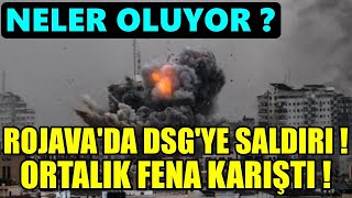 Rojava'da DSG'ye Peş Peşe S@aldırı! Ortalık Karıştı...