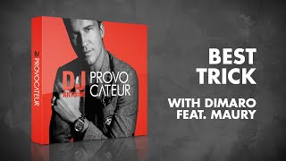 DJ Antoine \u0026 Dimaro feat. Maury – Best Trick (Dimaro Radio Edit)