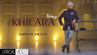 Khilara | Satinder Sartaaj | Latest Punjabi Songs | Lyrical Version .