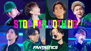 【Live Video】FANTASTICS / STOP FOR NOTHING (EXILE TRIBE LIVE TOUR 2021 ”RISING SUN TO THE WORLD