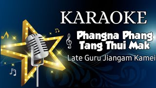 Phangna Phang Tang Thui Mak||Track_Karaoke||Superhit song of Late Guru Jiangam Kamei