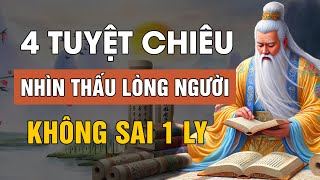 Cổ Nhân dạy: 4 Tuyệt Chiêu NHÌN THẤU LÒNG NGƯỜI Không Sai 1 Ly | Lời Dạy Cổ Nhân