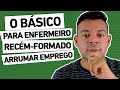 O BÁSICO PARA CONSEGUIR EMPREGO COMO ENFERMEIRO RECÉM-FORMADO