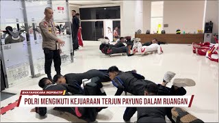 PROMO BHAYANGKARA INSPIRATIF : POLRI MENGIKUTI KEJUARAAN TERJUN PAYUNG DALAM RUANGAN