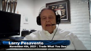 November 4th, Trade What You See With Larry Pesavento - 2021