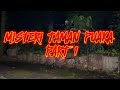 KREDIT VIDEO: PARANORMAL DZP DAUZ (MISTERI TAMAN PUAKA PART 1/2)