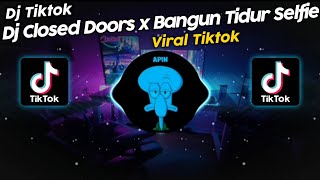 DJ CLOSED DOORS x BANGUN TIDUR SELFIE BY DJ DANVATA VIRAL TIK TOK TERBARU 2023!!