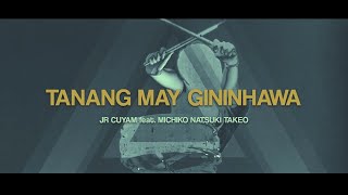 Tanang May Gininhawa (Official lyric Video) -Jr Cuyam feat. Michiko Natsuki Takeo