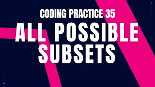 All Possible Subsets Problem : Step-by-Step Guide Code and Debugging | Coding Practice 35 | CCBP 4.0