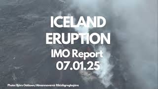 ICELAND ERUPTION IMO Report ~ 07.01.25