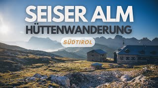 DIE SCHÖNSTE WANDERUNG DIE WIR BISHER GEMACHT HABEN | SEISER ALM