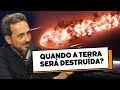 Como e Quando a Terra será Destruída? Marcos Eberlin