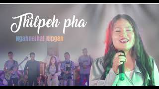 NGAHNEIHAT KIPGEN / THILPEH PHA  soundtrack