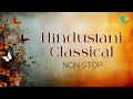 Hindustani Classical Non Stop | Sindhu Bhairavi | Kajri |  Raaga Gawati | Raga Jogia | Dadra Taal