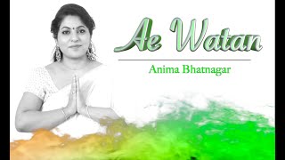 Ae Watan | Female Version | Anima Bhatnagar | Raazi | Alia Bhatt | Arijit Singh