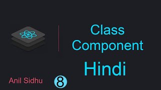 React tutorial in Hindi #8 Class Component