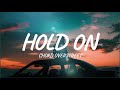 Chord Overstreet - Hold on (Lyrics)