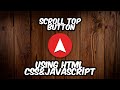 How to a create Scroll To Top Button using HTML CSS & JAVASCRIPT