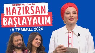 Nermin ile Hazırsan Başlayalım 18 Temmuz 2024