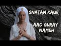 Snatam Kaur - Aad Guray Nameh