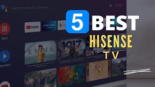 ⭕ Top 5 Best Hisense TV 2023-2024 [Review and Guide]