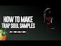 How To Make FIRE Trap Soul Samples (From Scratch)