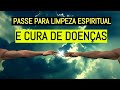 PASSE ESPIRITUAL PARA LIMPEZA ENERGÉTICA E CURA DE DOENÇAS | O Mensageiro da Luz